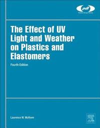 bokomslag The Effect of UV Light and Weather on Plastics and Elastomers