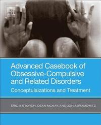 bokomslag Advanced Casebook of Obsessive-Compulsive and Related Disorders