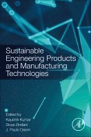 Kaushik Kumar, Divya Zindani, J. Paulo Davim - Sustainable Engineering Products and Manufacturing Technologies, Häftad