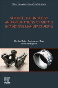 bokomslag Science, Technology and Applications of Metals in Additive Manufacturing