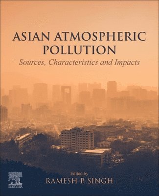 Ramesh P. Singh, USA) Singh, Ramesh P. (School of Life and Environmental Sciences, Chapman University - Asian Atmospheric Pollution, Häftad