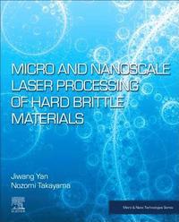 bokomslag Micro and Nanoscale Laser Processing of Hard Brittle Materials