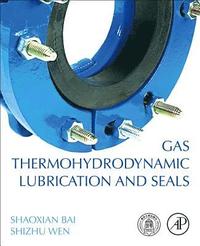 bokomslag Gas Thermohydrodynamic Lubrication and Seals