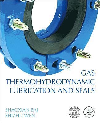 Bai Shaoxian, Wen Shizhu, China) Shaoxian, Bai (Professor, Zhejiang University of Technology, China) Shizhu, Wen (Professor, Tsinghua University - Gas Thermohydrodynamic Lubrication and Seals, Häftad