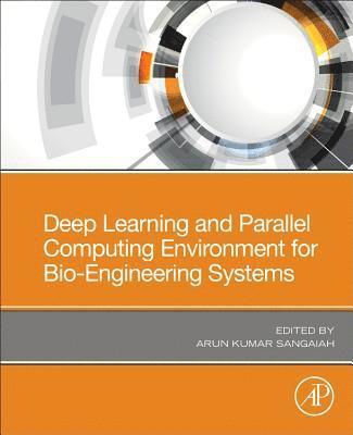 Deep Learning and Parallel Computing Environment for Bioengineering Systems 1