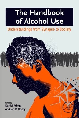 Daniel Frings, Ian P. Albery, UK) Frings, Daniel (Associate Professor, London South Bank University, UK) Albery, Ian P. (Director of Research and Enterprise, School of Applied Sciences, London South Bank University - The Handbook of Alcohol Use, Häftad