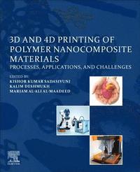 bokomslag 3D and 4D Printing of Polymer Nanocomposite Materials