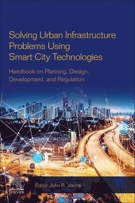 John Vacca, USA) Vacca, John, MSc and MBA (Techwrite, Pomeroy, OH, John R. Vacca - Solving Urban Infrastructure Problems Using Smart City Technologies, Häftad
