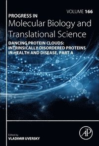 bokomslag Dancing protein clouds: Intrinsically disordered proteins in health and disease, Part A