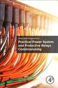 bokomslag Practical Power System and Protective Relays Commissioning