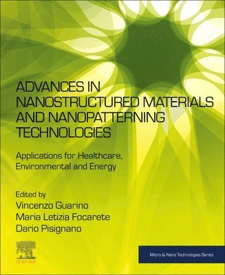 Vincenzo Guarino, Maria Letizia Focarete, Dario Pisignano, Italy) Guarino, Vincenzo (Researcher, Institute of Polymers, Composite and Biomaterials (IPCB), National Research Council (CNR), Napoli, Italy) Focarete, Maria Letizia (Associate Professor, Department of Chemistry “G. Ciamician? , University of Bologna, Bologna, Italy) Pisignano, Dario (Associate Professor in Experimental Physics, University of Salento, Lecce - Advances in Nanostructured Materials and Nanopatterning Technologies, Häftad