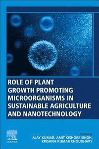 bokomslag Role of Plant Growth Promoting Microorganisms in Sustainable Agriculture and Nanotechnology