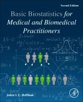 Julien I. E. Hoffman, CA) Hoffman, Julien I. E. (Professor of Pediatrics, Emeritus, Senior Member of the Cardiovascular Research Institute, University of California, San Francisco - Biostatistics for Medical and Biomedical Practitioners, Häftad