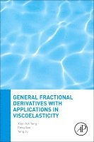 Xiao-Jun Yang, Feng Gao, Yang Ju - General Fractional Derivatives with Applications in Viscoelasticity, Häftad