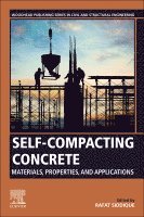 Rafat Siddique - Self-Compacting Concrete: Materials, Properties and Applications, Häftad