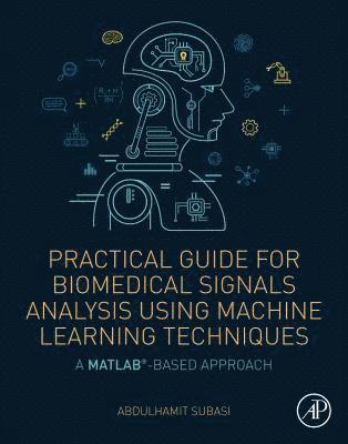 Practical Guide for Biomedical Signals Analysis Using Machine Learning Techniques 1