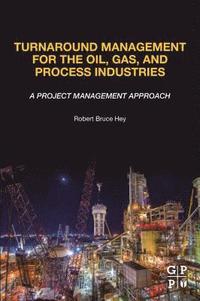 bokomslag Turnaround Management for the Oil, Gas, and Process Industries