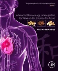 bokomslag Advanced Hematology in Integrated Cardiovascular Chinese Medicine