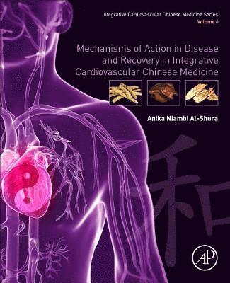 bokomslag Mechanisms of Action in Disease and Recovery in Integrative Cardiovascular Chinese Medicine