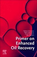 Vladimir Vishnyakov, Baghir Suleimanov, Ahmad Salmanov, Eldar Zeynalov - Primer on Enhanced Oil Recovery, Häftad
