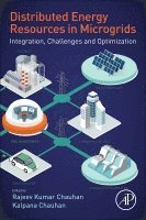 Rajeev Kumar Chauhan, Kalpana Chauhan, India) Chauhan, Rajeev Kumar (Assistant Professor, Department of Electrical Engineering, Dayalbagh Educational Institute, Agra, India) Chauhan, Kalpana (Assistant Professor, Department of Electrical Engineering, Central University of Haryana, Mahendargarh - Distributed Energy Resources in Microgrids, Häftad