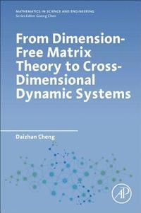 bokomslag From Dimension-Free Matrix Theory to Cross-Dimensional Dynamic Systems