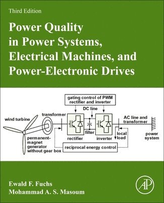 Ewald F. Fuchs, Mohammad A. S. Masoum, USA) Fuchs, Ewald F. (University of Colorado, Boulder, CO, USA) Masoum, Mohammad A. S. (Utah Valley University, Orem, UT, Ewald F Fuchs, Mohammad A S Masoum - Power Quality in Power Systems, Electrical Machines, and Power-Electronic Drives, Häftad