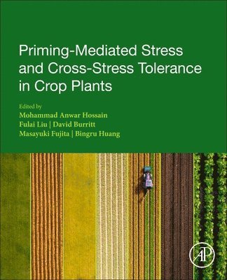 Priming-Mediated Stress and Cross-Stress Tolerance in Crop Plants 1