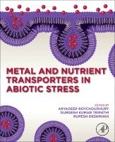 Aryadeep Roychoudhury, Durgesh Kumar Tripathi, Rupesh Deshmukh - Metal and Nutrient Transporters in Abiotic Stress, Häftad