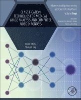 Nilanjan Dey - Classification Techniques for Medical Image Analysis and Computer Aided Diagnosis, Häftad