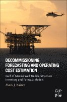 M.J. Kaiser, USA) Kaiser, M.J. (Professor and Director, Center for Energy Studies, Louisiana State University, M. J. Kaiser, Mark J. Kaiser - Decommissioning Forecasting and Operating Cost Estimation, Häftad