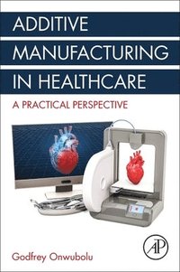 bokomslag Additive Manufacturing in Healthcare