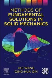 bokomslag Methods of Fundamental Solutions in Solid Mechanics