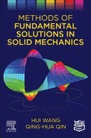 Hui Wang, Qing-Hua Qin - Methods of Fundamental Solutions in Solid Mechanics, Häftad