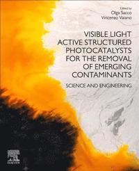 bokomslag Visible Light Active Structured Photocatalysts for the Removal of Emerging Contaminants