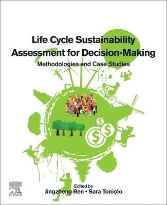 Jingzheng Ren, Sara Toniolo, China) Ren, Jingzheng (Assistant Professor, Department of Industrial and Systems Engineering, The Hong Kong Polytechnic University, Hong Kong SAR, Italy) Toniolo, Sara (Department of Industrial Engineering, University of Padova - Life Cycle Sustainability Assessment for Decision-Making, Häftad