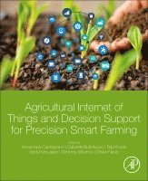 Annamaria Castrignan�, Gabriele Buttafuoco, Raj Khosla, Abdul Mouazen, Dimitrios Moshou, Olivier Naud - Agricultural Internet of Things and Decision Support for Precision Smart Farming, Häftad