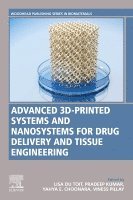 du Toit,Lisa C, Lisa C. du Toit, Pradeep Kumar, Yahya E. Choonara, Viness Pillay - Advanced 3D-Printed Systems and Nanosystems for Drug Delivery and Tissue Engineering, Häftad