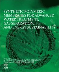bokomslag Synthetic Polymeric Membranes for Advanced Water Treatment, Gas Separation, and Energy Sustainability