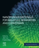 Jian Liu, Frank Ding - Nanoporous Materials for Molecule Separation and Conversion, Häftad