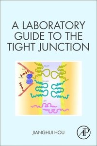 bokomslag A Laboratory Guide to the Tight Junction