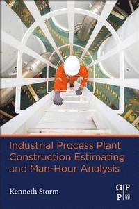bokomslag Industrial Process Plant Construction Estimating and Man-Hour Analysis