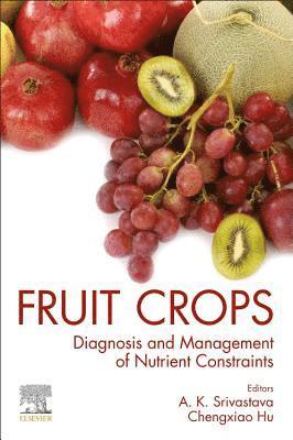 Anoop Kumar Srivastava, Chengxiao Hu, India.) Srivastava, Anoop Kumar (Ph. D, Principal Scientist (Soil Science), ICAR-Central Citrus Research Institute, Maharashtra, China) Hu, Chengxiao (Institute of Citrus Science, Huazhong Agricultural University, Wuhan - Fruit Crops, Häftad