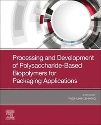 bokomslag Processing and Development of Polysaccharide-Based Biopolymers for Packaging Applications