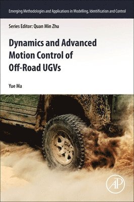 Yue Ma, China) Ma, Yue (Associate Professor, Beijing Institute of Technology (BIT), Beijing, Ma,Yu - Dynamics and Advanced Motion Control of Off-Road UGVs, Häftad