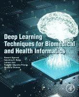 Basant Agarwal, Valentina Emilia Balas, Lakhmi C. Jain, Ramesh Chandra Poonia, Manisha Sharma - Deep Learning Techniques for Biomedical and Health Informatics, Häftad