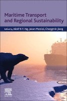 Adolf K.Y. Ng, Jason Monios, Changmin Jiang - Maritime Transport and Regional Sustainability, Häftad