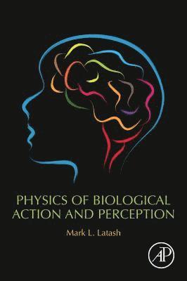 Physics of Biological Action and Perception 1