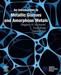 bokomslag An Introduction to Metallic Glasses and Amorphous Metals