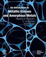 Zbigniew H. Stachurski, Gang Wang - An Introduction to Metallic Glasses and Amorphous Metals, Häftad